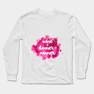 Wine plus Dinner is Winner Long Sleeve T-Shirt